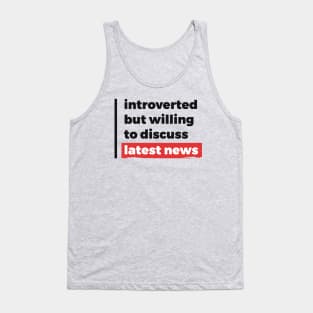 Introverted but willing to discuss latest news (Black & Red Design) Tank Top